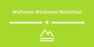 Wellness Workouts Nutrition