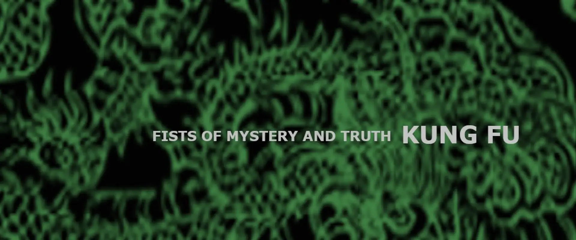 Fists of Mystery and Truth
