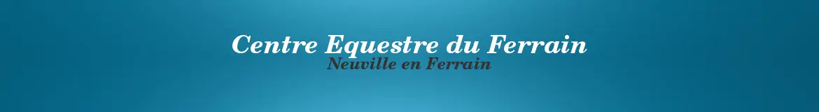 CENTRE EQUESTRE DU FERRAIN