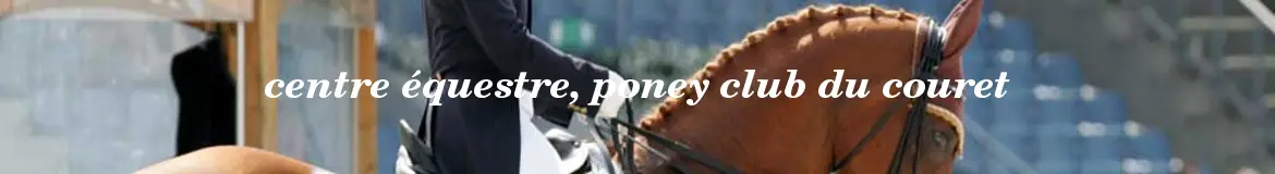 CENTRE EQUESTRE PONEY CLUB DU COURET