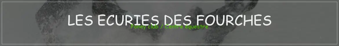 ECURIE DES FOURCHES