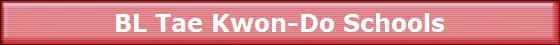 BL Tae Kwon Do Schools