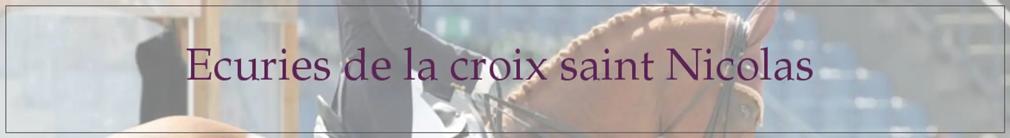 ECURIES DE LA CROIX ST NICOLAS