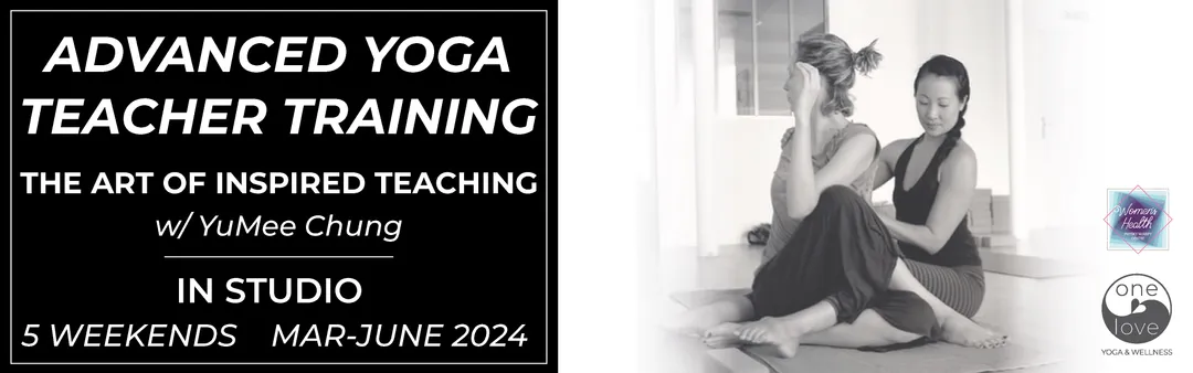 300 hour One Love Yoga & Wellness Teacher Training ~ Advanced ~ Core Modules