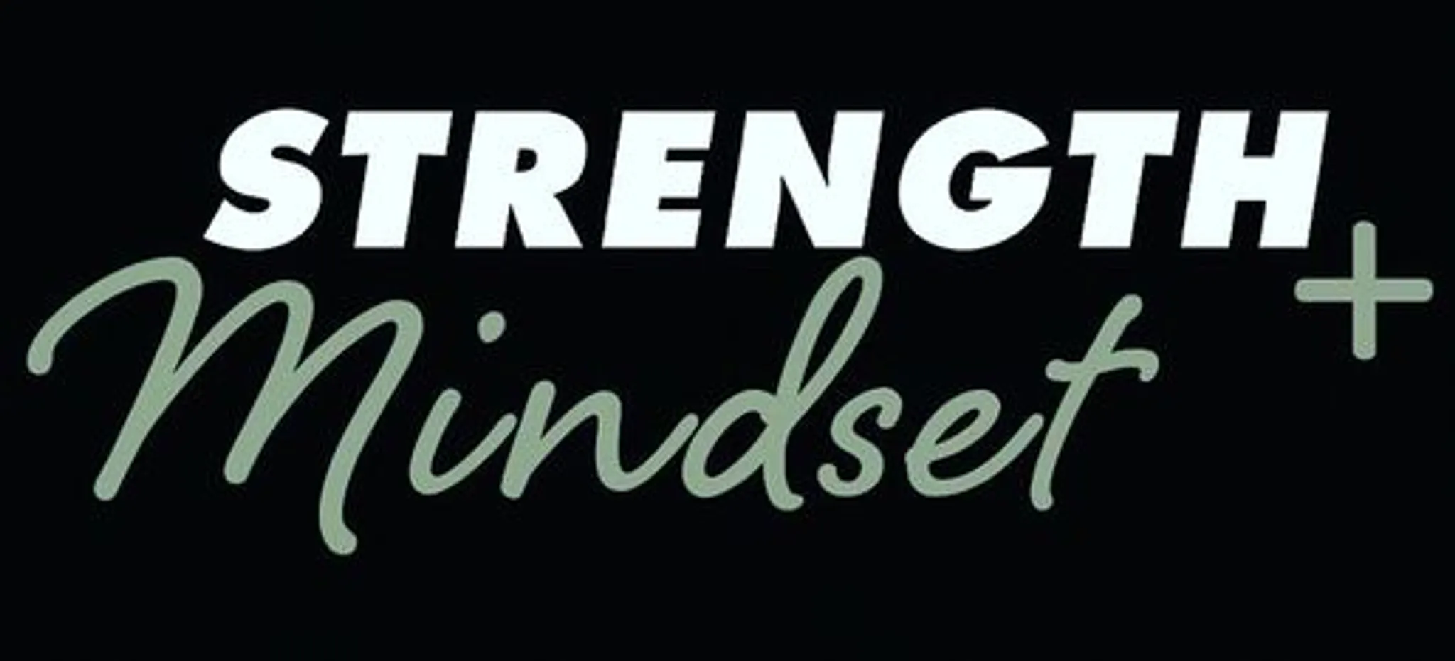 Strength and Mindset