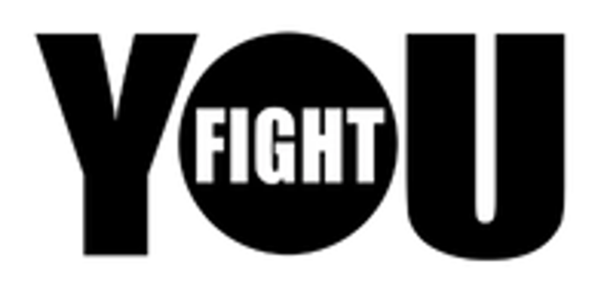 YOU FIGHT
