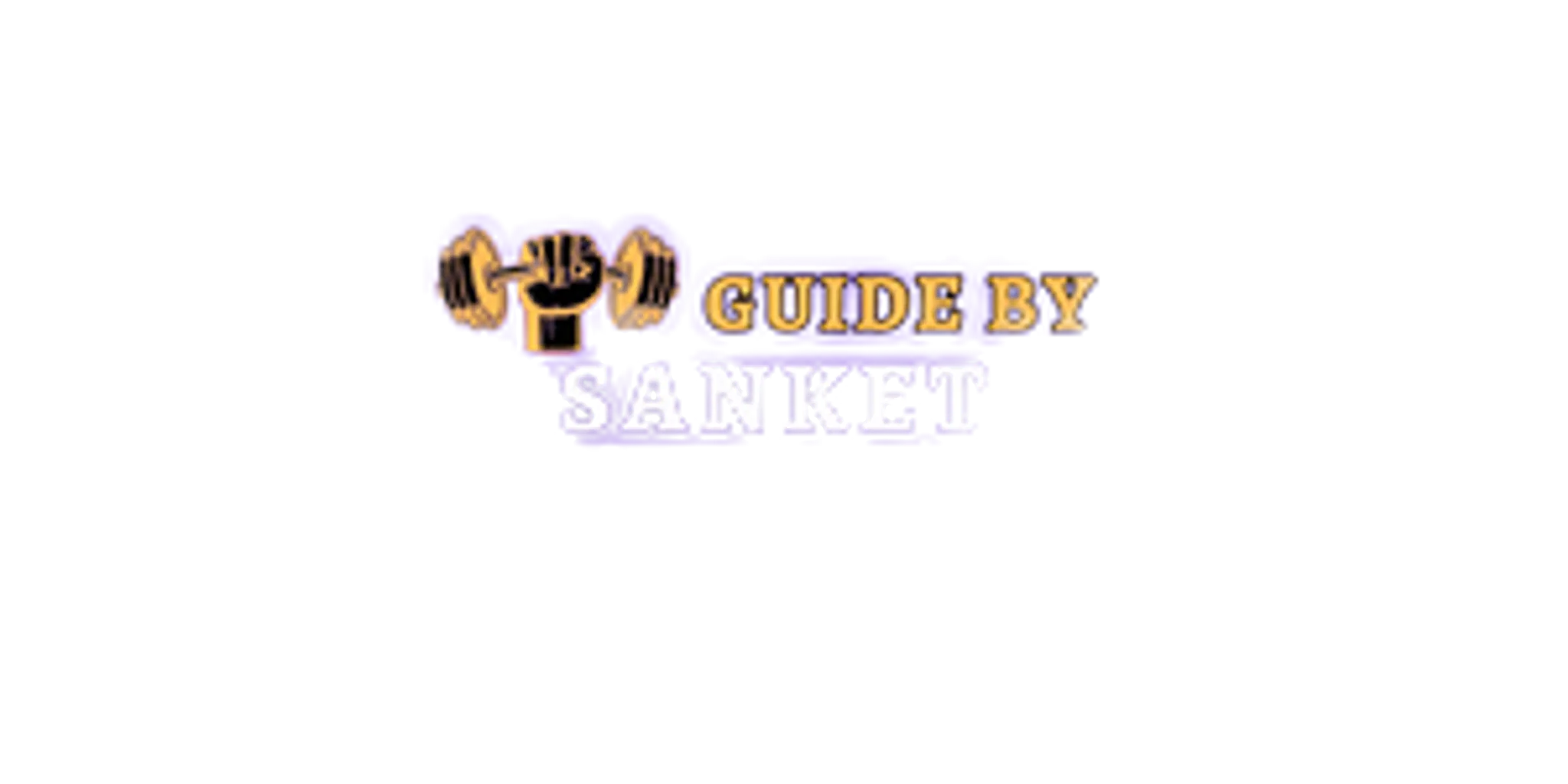 Guide by Sanket - Your Ultimate Gym and Personal Trainer