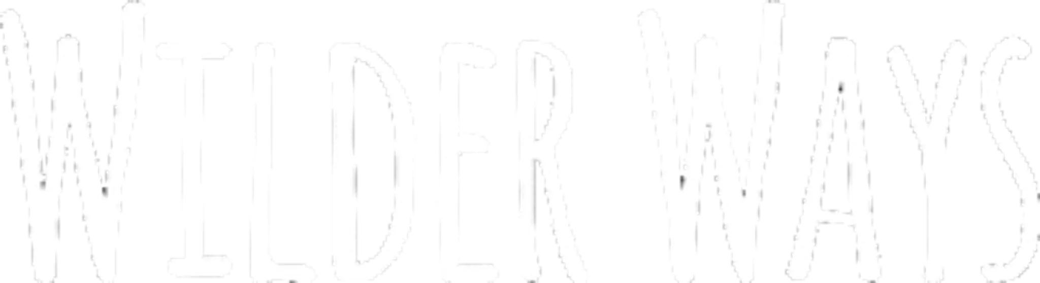 Wilder Ways