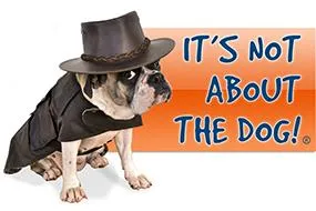 It’s Not About The Dog!