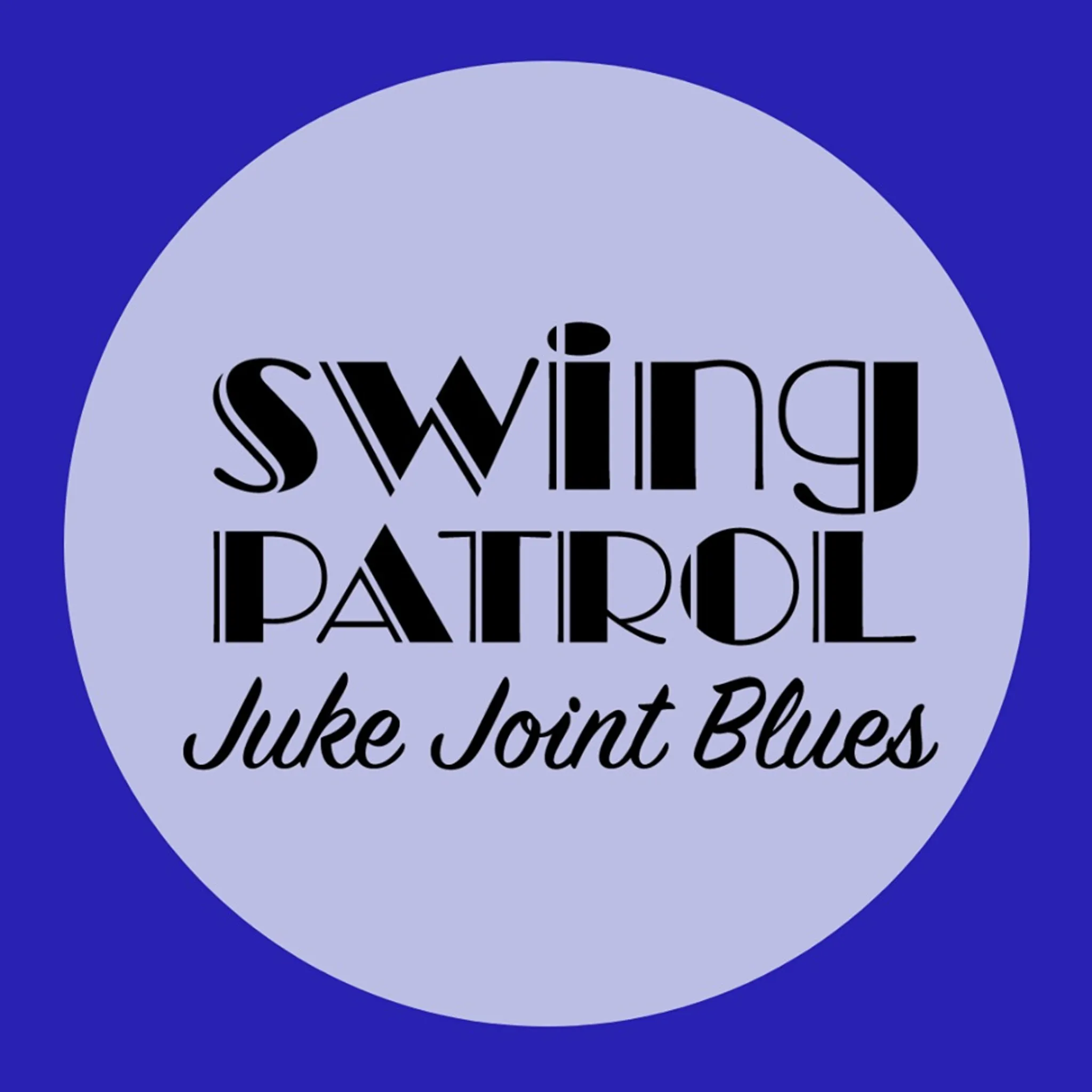 Swing Patrol Juke Joint Blues