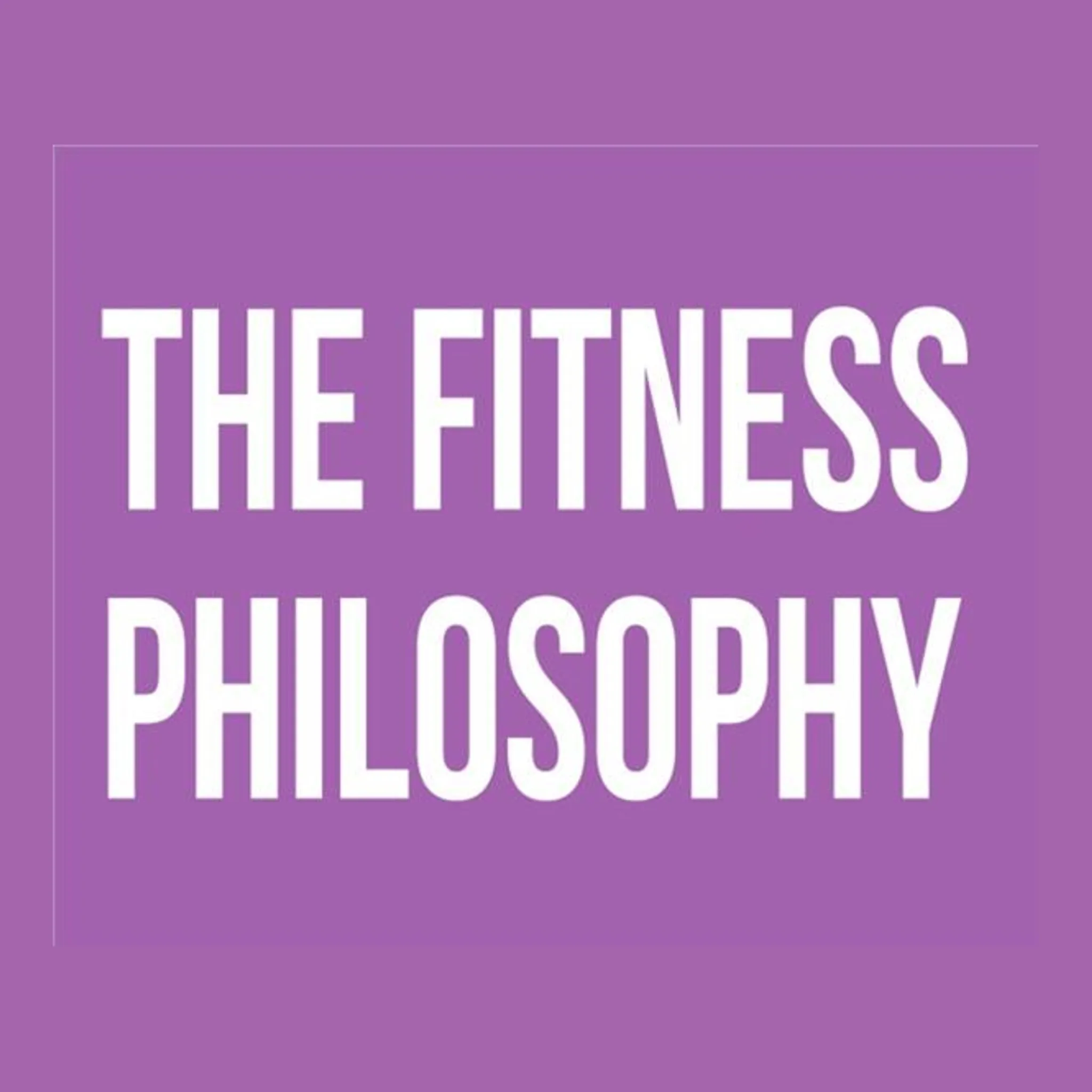 The Fitness Philosophy