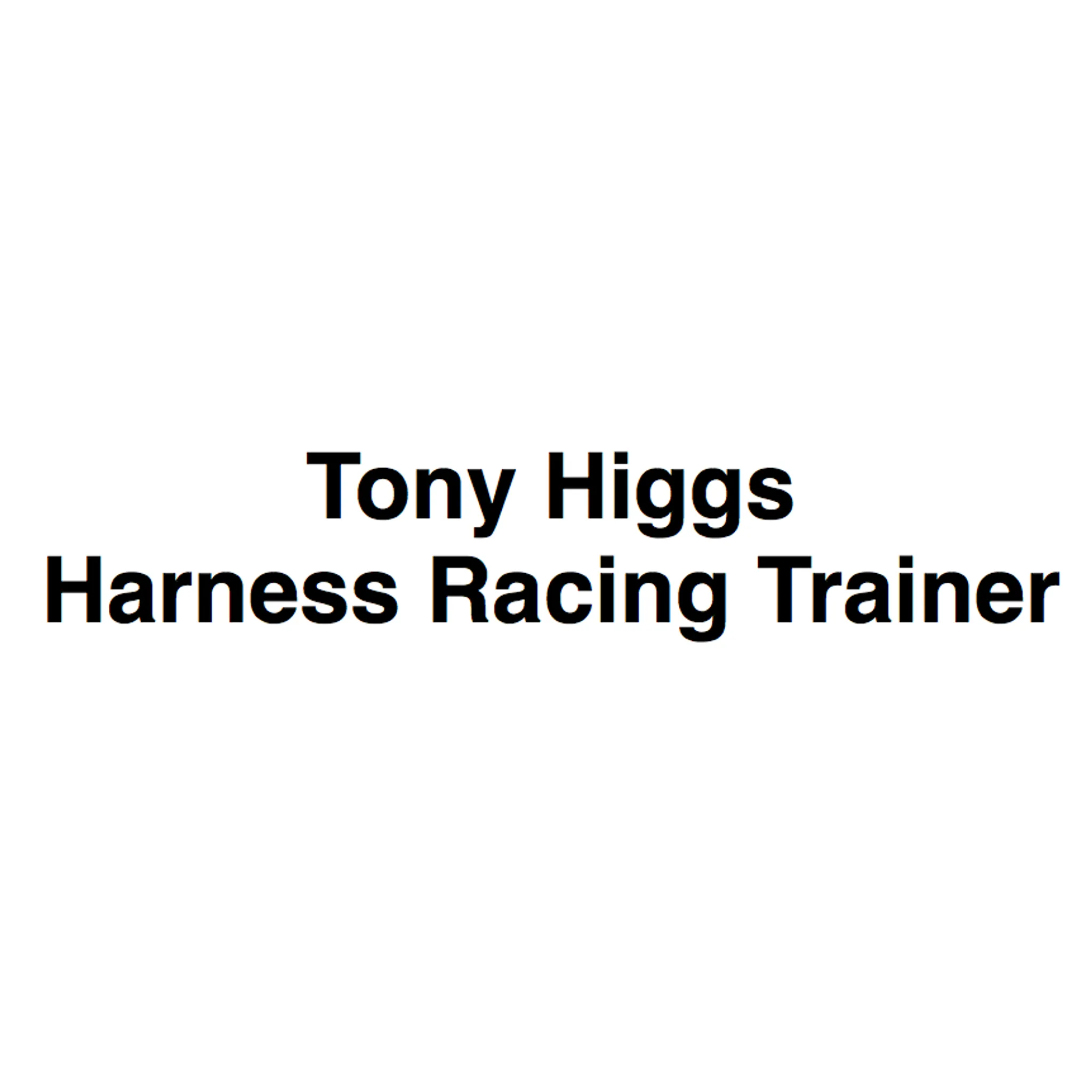 Tony Higgs - Harness Racing Trainer