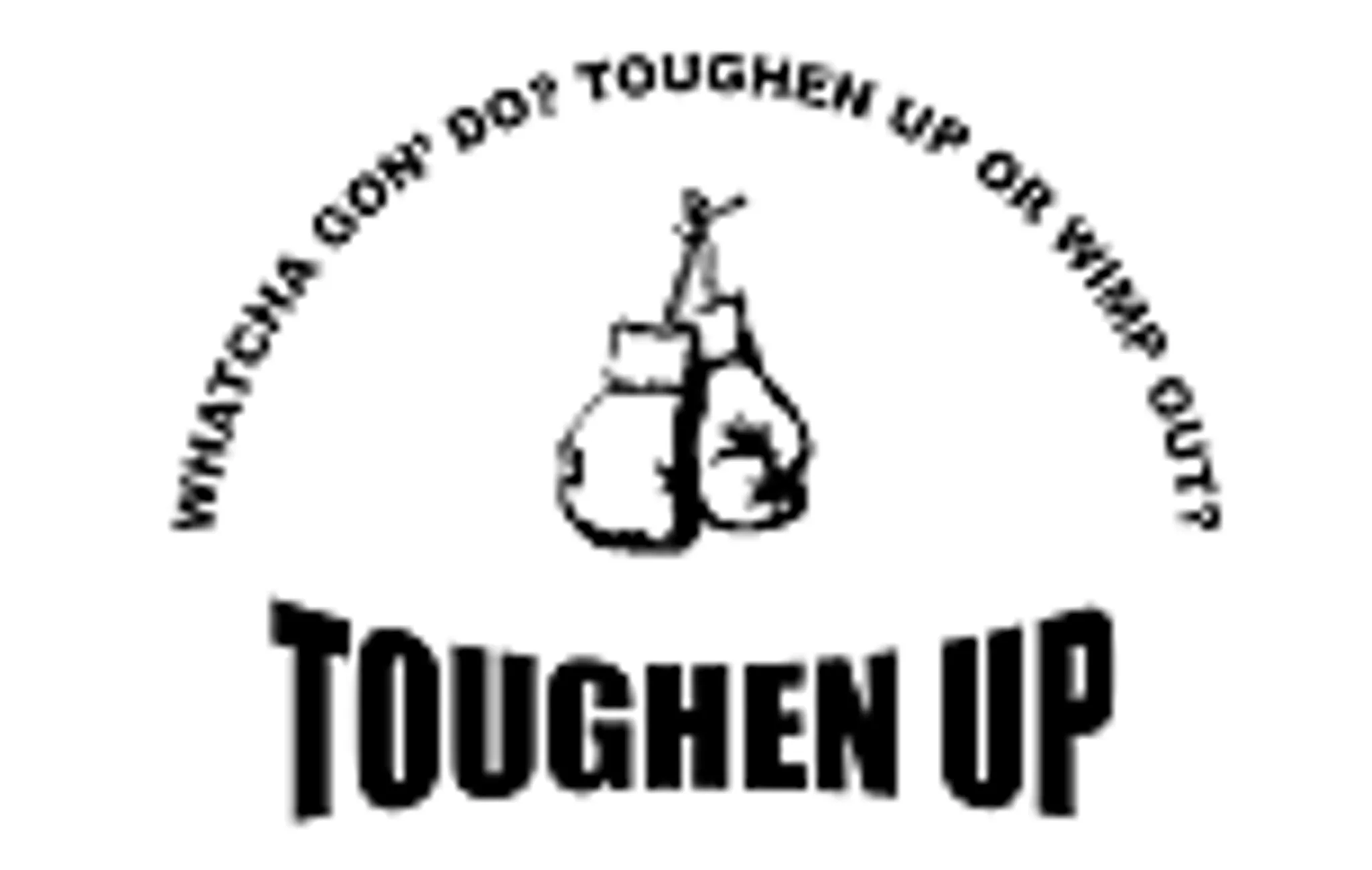 TOUGHEN UP