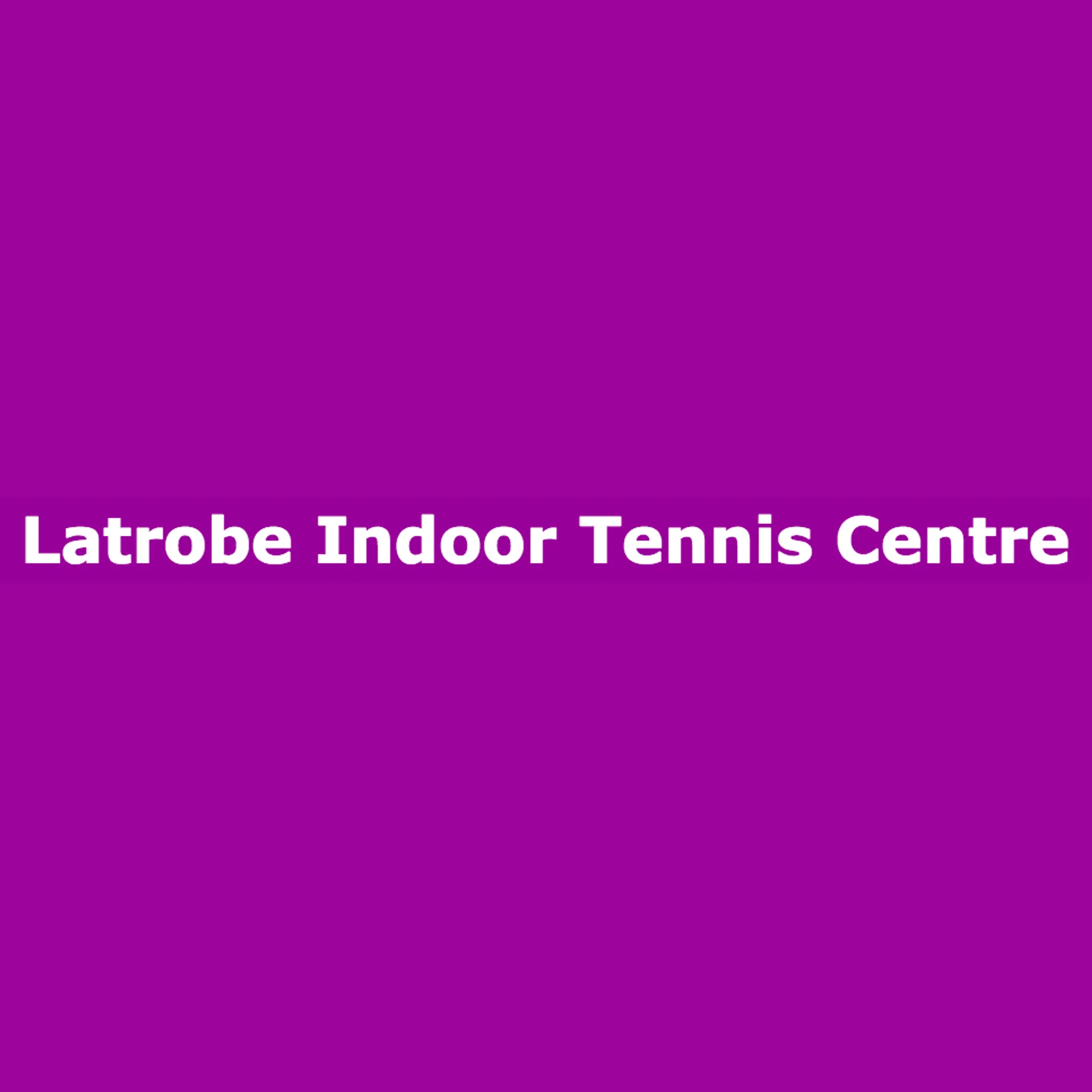 Latrobe Indoor Tennis Centre