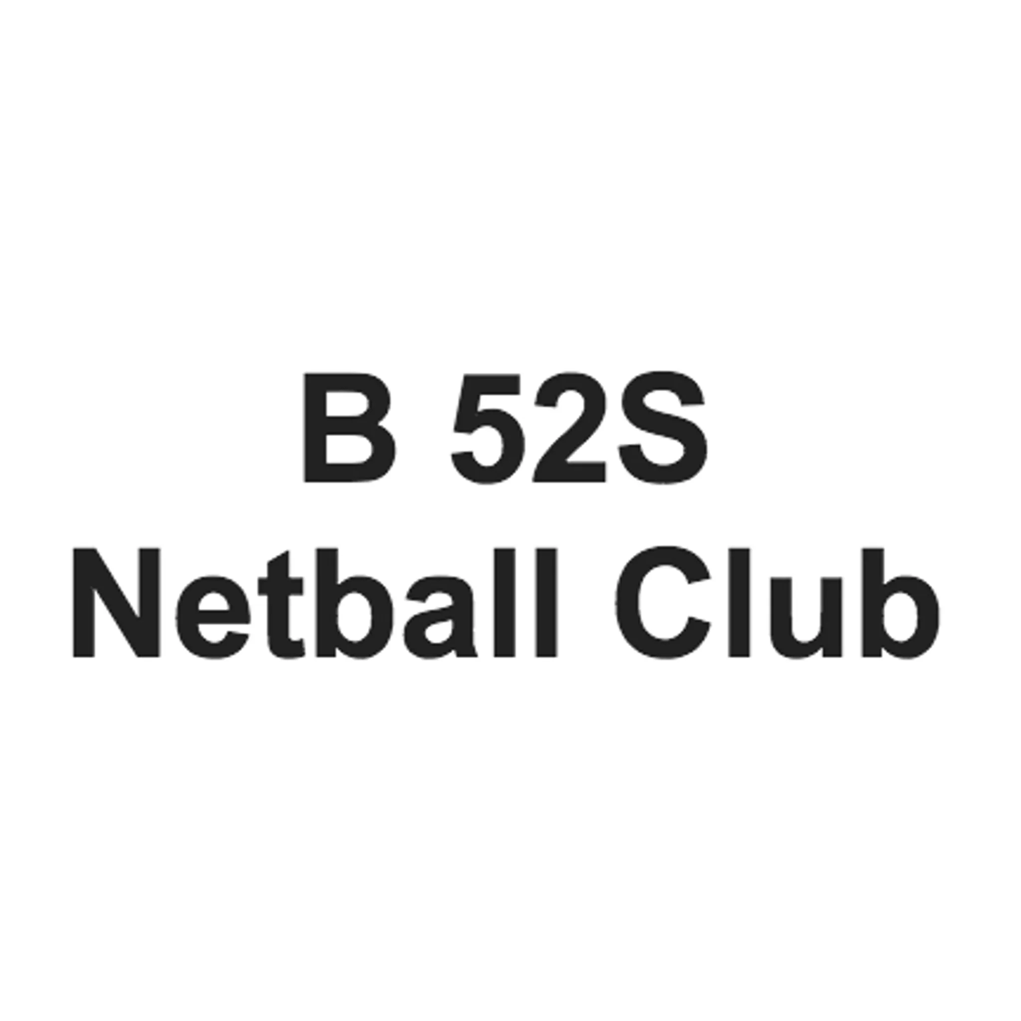 B 52S Netball Club