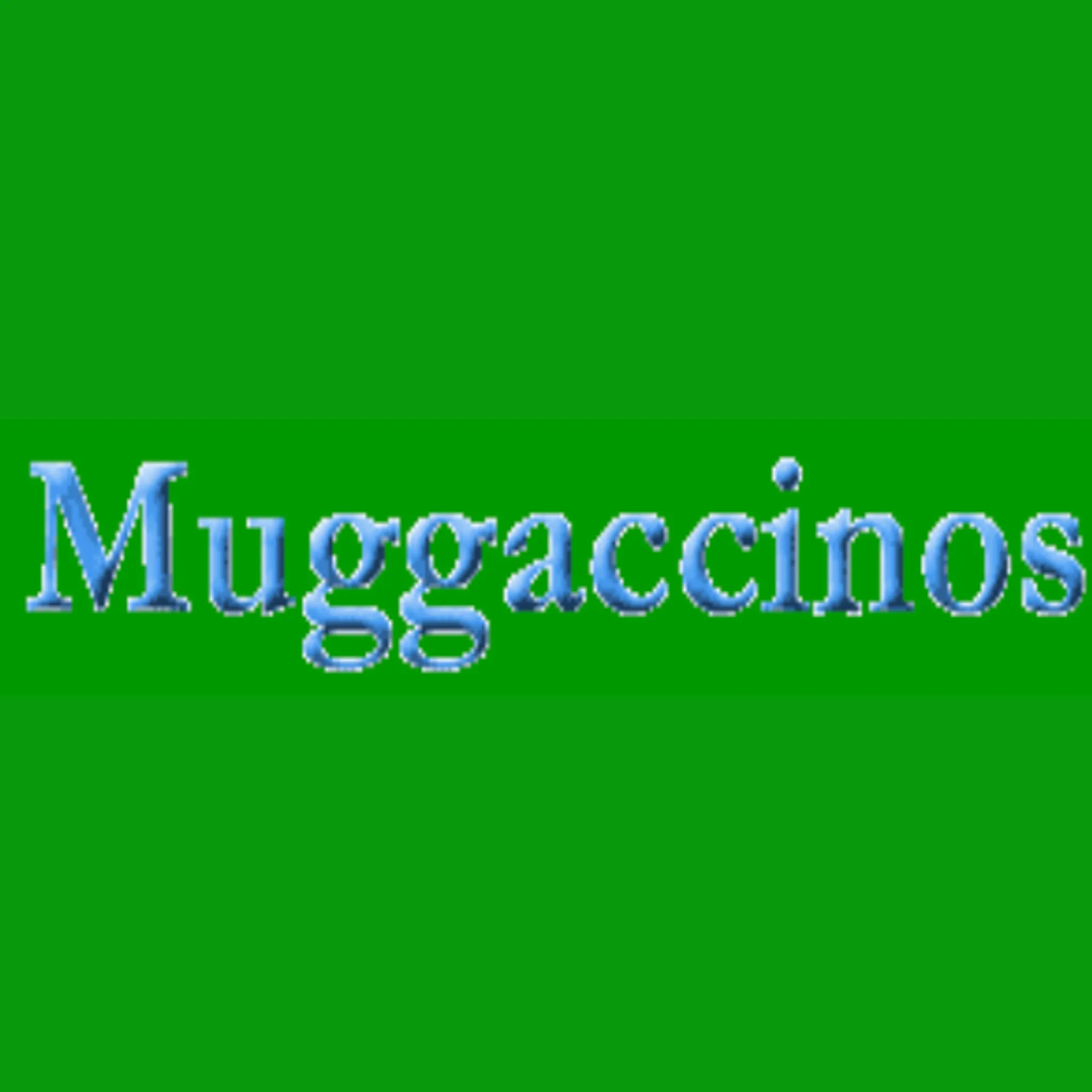 Muggaccinos