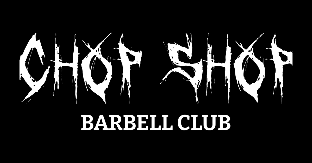 The Chop Shop Barbell Club
