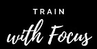 Train with Focus