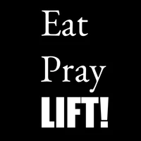Eat Pray Lift