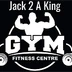 Jack 2 A King Gym & Fitness Centre