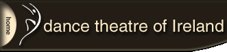 Dance Theatre of Ireland Dance Theatre of Ireland