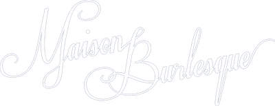 Maison Burlesque