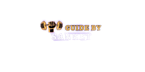 Guide by Sanket - Your Ultimate Gym and Personal Trainer