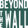 Beyond The Wall