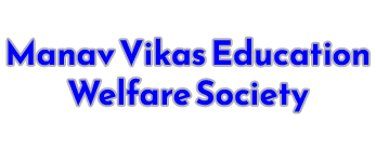 Manav Vikas Education Welfare Society Manav Vikas Education Welfare Society