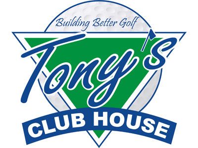 Tony's Club House - Building Better Golf
